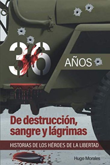 36 años: De destrucción, sangre y lágrimas