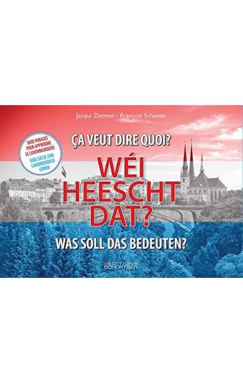 WEI HEESCHT DAT? - ÇA VEUT DIRE QUOI ? WAS SOLL DAS BEDEUTEN?