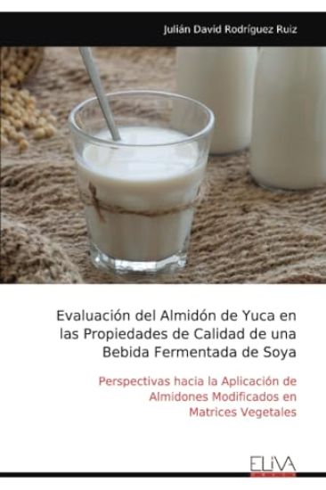 Evaluación del Almidón de Yuca en las Propiedades de Calidad de una Bebida Fermentada de Soya