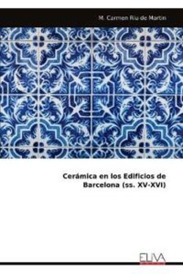 Cerámica en los Edificios deBarcelona (ss. XV-XVI)