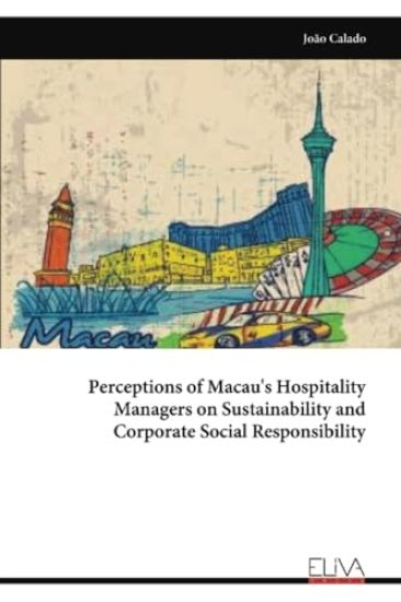 Perceptions of Macau's Hospitality Managers on Sustainability and Corporate Social Responsibility