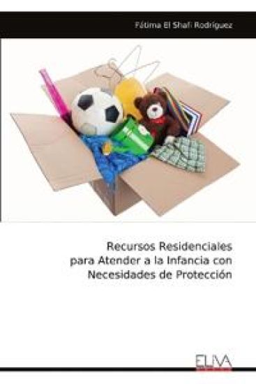 Recursos Residenciales para Atender a la Infancia con Necesidades de Protección