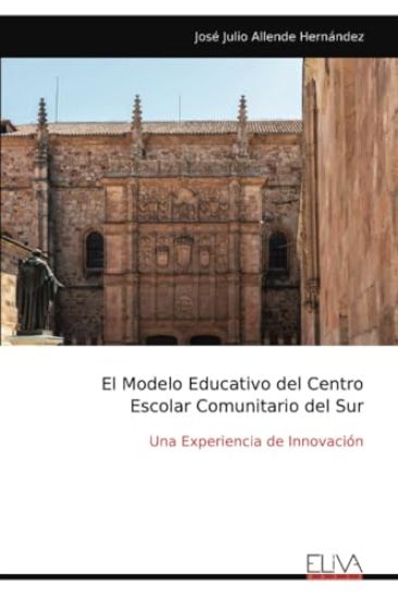 El Modelo Educativo del Centro Escolar Comunitario del Sur