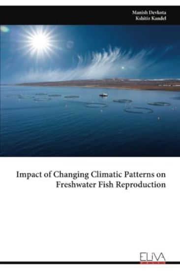 Impact of Changing Climatic Patterns on Freshwater Fish Reproduction