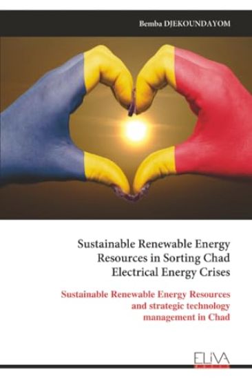 Sustainable Renewable Energy Resources in Sorting Chad Electrical Energy Crises
