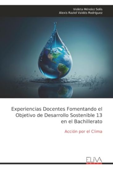 Experiencias Docentes Fomentando el Objetivo de Desarrollo Sostenible 13 en el Bachillerato