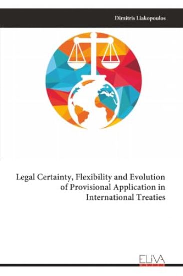 Legal Certainty, Flexibility and Evolution of Provisional Application in International Treaties