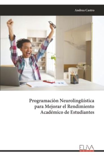 Programaciòn Neurolingüística para Mejorar el Rendimiento Académico de Estudiantes