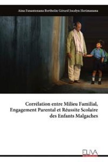 Corrélation entre Milieu Familial, Engagement Parental et Réussite Scolaire des Enfants Malgaches