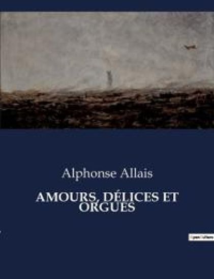 Amours, Délices Et Orgues