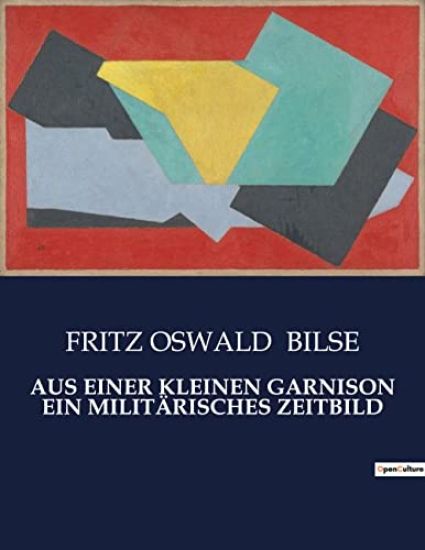 Aus Einer Kleinen Garnison Ein Militärisches Zeitbild