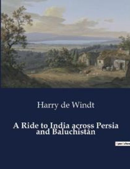 A Ride to India across Persia and Baluchistán