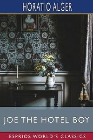 Joe the Hotel Boy (Esprios Classics)