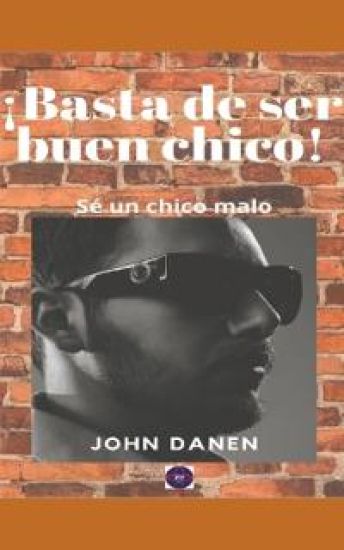 ¡Basta de ser buen chico! Sé un chico malo.