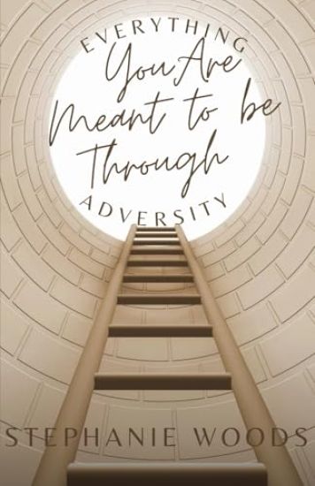 Everything You Are Meant to Be Through Adversity
