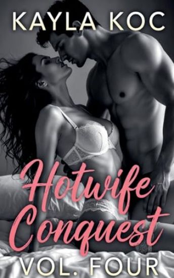 Hotwife Conquest Vol. Four