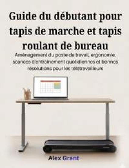 Guide du débutant pour tapis de marche et tapis roulant de bureau