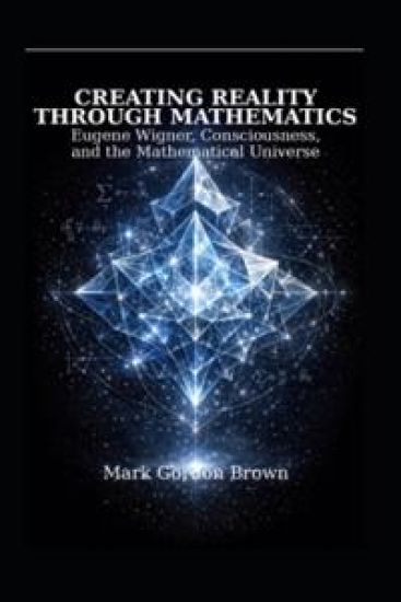 Creating Reality Through Mathematics