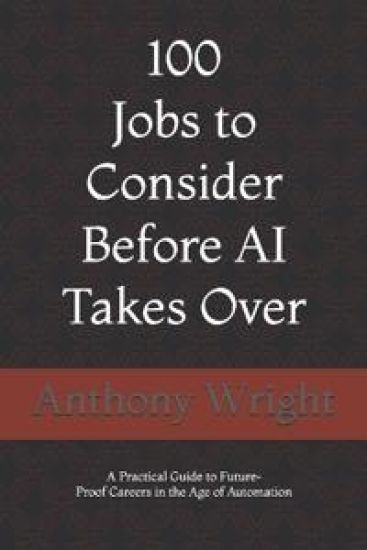 100 Jobs to Consider Before AI Takes Over