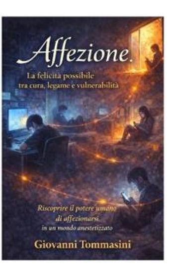Affezione. La felicità possibile tra cura, legame e vulnerabilità.