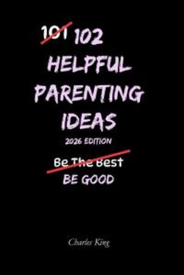 102 Helpful Parenting Ideas