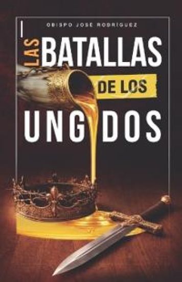 Las Batallas de Los Ungidos