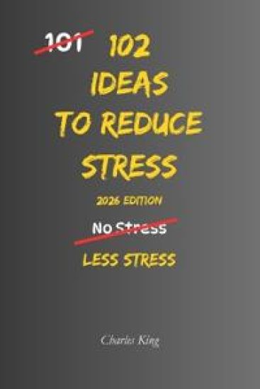 102 Ideas to Reduce Stress