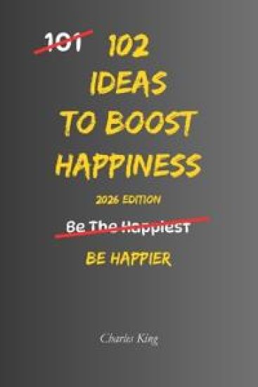 102 Ideas To Boost Happiness
