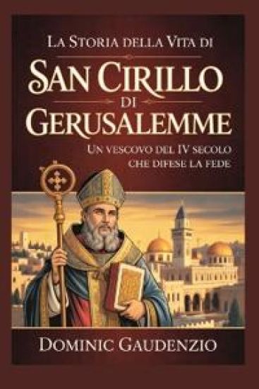 La Storia Della Vita Di San Cirillo Di Gerusalemme