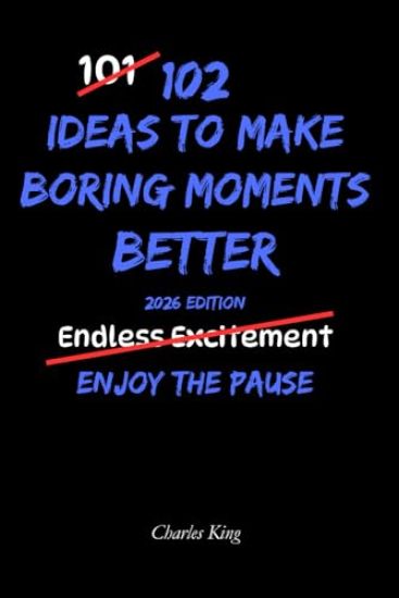 102 Ideas to Make Boring Moments Better