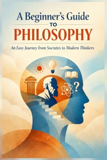 A Beginner's Guide to Philosophy