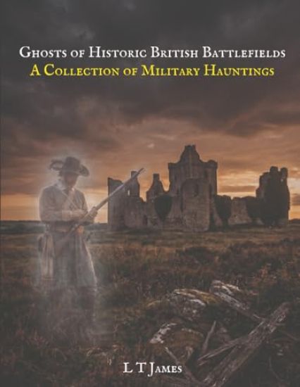 Ghosts of Historic British Battlefields