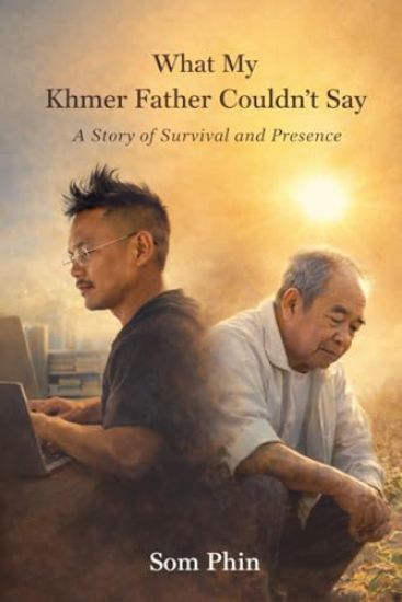 What My Khmer Father Couldn't Say