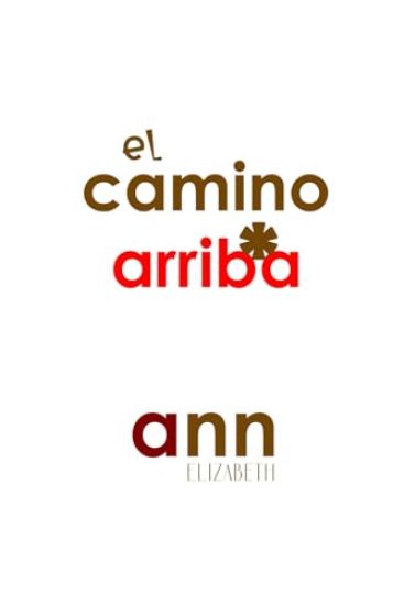 El Camino Arriba - Ann Elizabeth