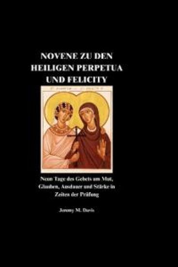 Novene Zu Den Heiligen Perpetua Und Felicity