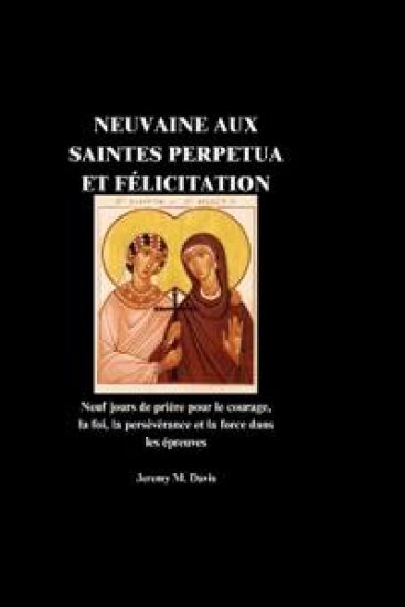 Neuvaine Aux Saintes Perpetua Et Félicitation