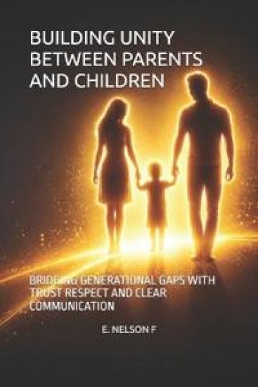 Building Unity Between Parents and Children