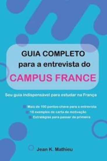 Guia completo para a entrevista do Campus France - Seu guia indispensável para estudar na França