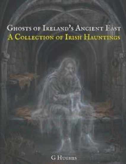 Ghosts of Ireland's Ancient East