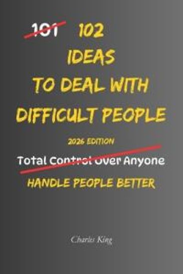 102 Ideas To Deal With Difficult People