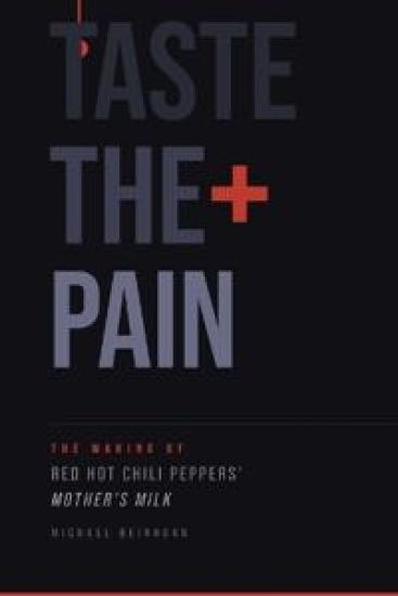 TASTE THE PAIN - The Making of The Red Hot Chili Peppers' Mother's Milk