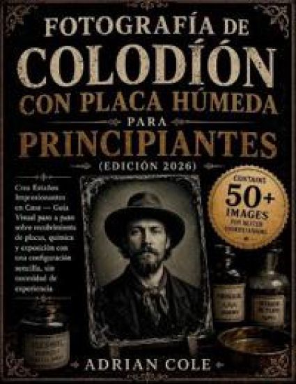 Fotografía de colodión con placa húmeda para principiantes (Edición 2026)
