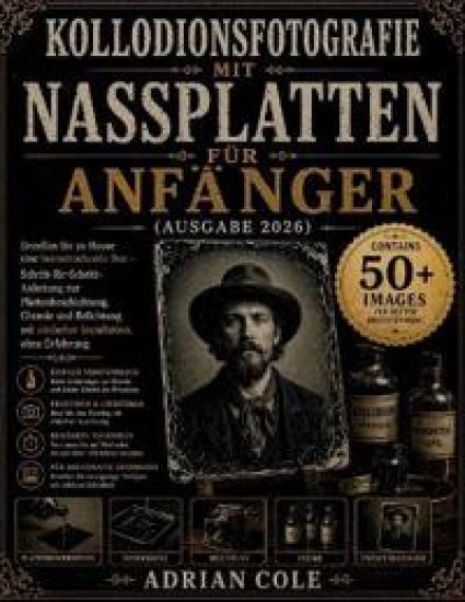 Kollodionsfotografie mit Nassplatten für Anfänger (Ausgabe 2026)