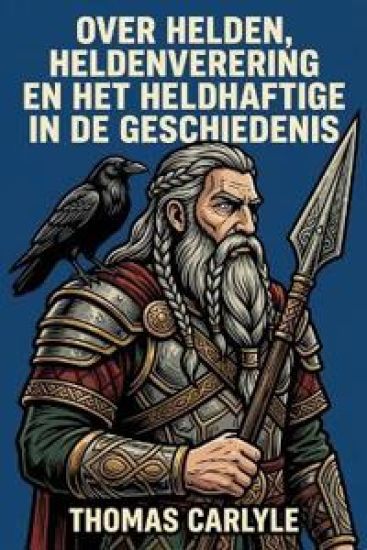 over helden, heldenverering en het heldhaftige in de geschiedenis