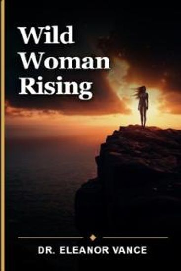 Wild Woman Rising
