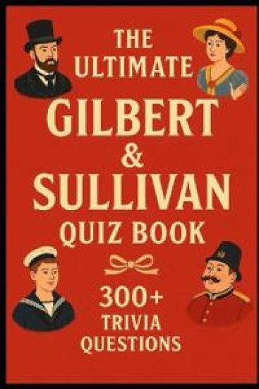 Gilbert & Sullivan - Ultimate Quiz Book