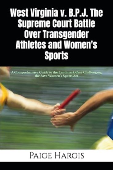 West Virginia v. B.P.J. The Supreme Court Battle Over Transgender Athletes and Women's Sports