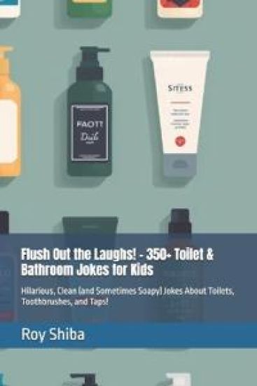 Flush Out the Laughs! - 350+ Toilet & Bathroom Jokes for Kids