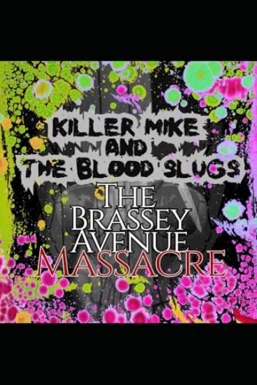 Killer Mike and the Blood Slugs - The Brassey Avenue Massacre