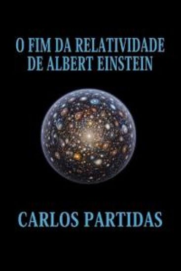 O Fim Da Relatividade de Albert Einstein